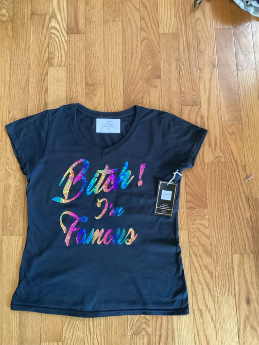 Bitch I’m Famous T-shirt